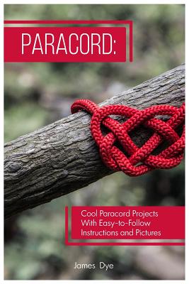 Paracord: Cool Paracord Projects with Easy-To-Follow Instructions and  Pictures (Paperback)