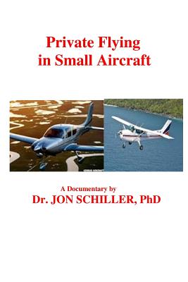 Private Flying in Small Aircraft By Jon Schiller Phd Cover Image
