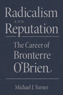 Radicalism and Reputation: The Career of Bronterre O'Brien By Michael J. Turner Cover Image