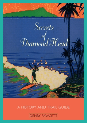 Secrets of Diamond Head: A History and Trail Guide Cover Image