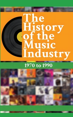 The History of the Music Industry, Volume 2, 1970 to 1990 Cover Image