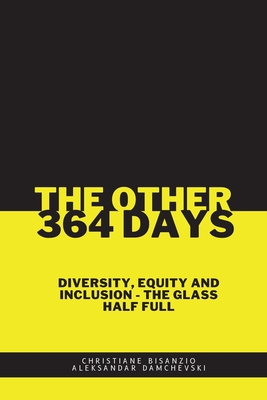 The Other 364 Days: Diversity, Equity & Inclusion - The Glass Half Full Cover Image