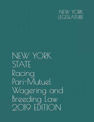 New York State Racing Pari-Mutuel Wagering and Breeding Law 2019 Edition Cover Image