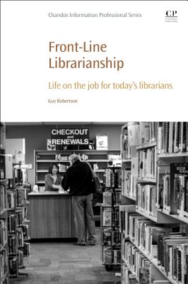 Front-Line Librarianship: Life on the Job for Today's Librarians (Chandos Information Professional)