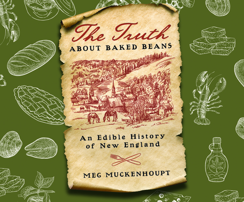 The Truth about Baked Beans: An Edible History of New England Cover Image