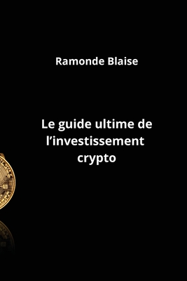 Le guide ultime de l'investissement crypto Cover Image