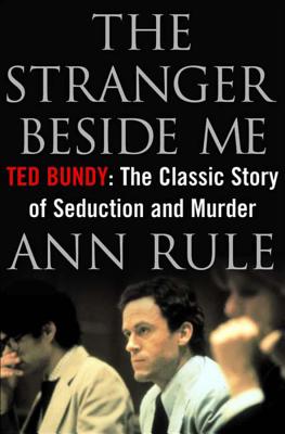 The Stranger Beside Me: Ted Bundy: The Classic Story of Seduction and Murder Cover Image