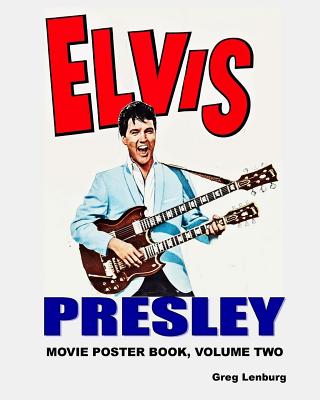 Elvis Presley Movie Poster Book, Volume 2 By Greg Lenburg Cover Image