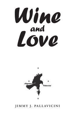 Wine and Love By Jimmy J. Pallavicini Cover Image