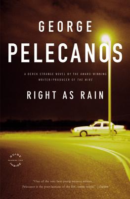 Right As Rain: A Derek Strange Novel (Derek Strange and Terry Quinn Series #1) By George Pelecanos Cover Image