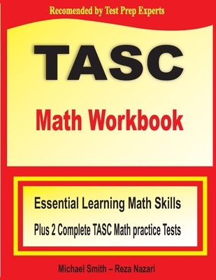 TASC Math Workbook: Essential Learning Math Skills Plus Two Complete TASC Math Practice Tests Cover Image