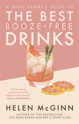 A Wine Expert’s Guide to the Best Booze-Free Drinks By Helen McGinn Cover Image