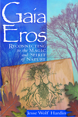 Gaia Eros: Reconnecting to the Magic and Spirit of Nature Cover Image