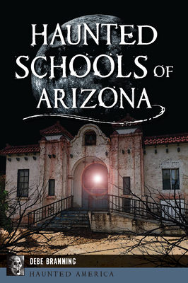 Haunted Schools of Arizona (Haunted America)
