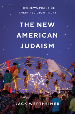 The New American Judaism: How Jews Practice Their Religion Today Cover Image