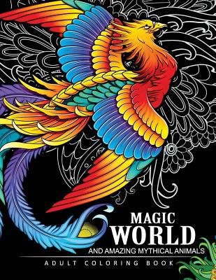 Magical World and Amazing Mythical Animals: Adult Coloring Book Centaur, Phoenix, Mermaids, Pegasus, Unicorn, Dragon, Hydra and other. Cover Image