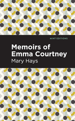 Memoirs of Emma Courtney (Mint Editions (Women Writers))