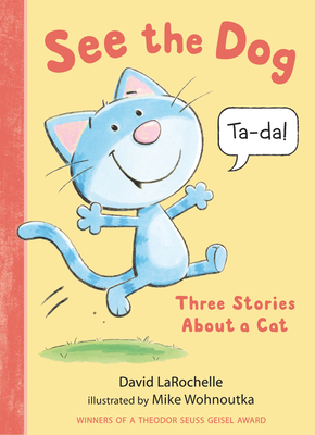 See the Dog: Three Stories About a Cat (See the Cat) Cover Image