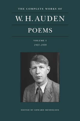 The Complete Works of W. H. Auden: Poems, Volume I: 1927-1939