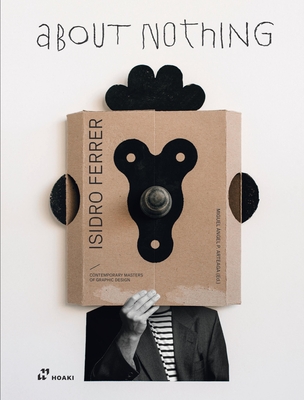 Isidro Ferrer. about Nothing By Miguel Ángel Pérez Arteaga (Editor) Cover Image