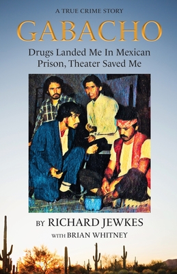 Gabacho: Drugs Landed Me In Mexican Prison, Theater Saved Me Cover Image