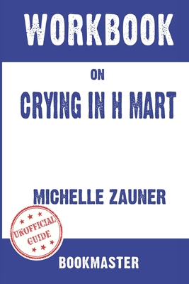 Workbook on Crying in H Mart by Michelle Zauner Discussions Made Easy Cover Image