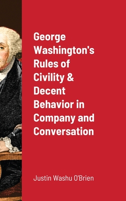 George Washington's Rules of Civility & Decent Behavior in Company and Conversation Cover Image