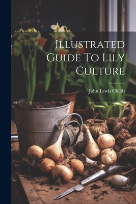 Illustrated Guide To Lily Culture Cover Image