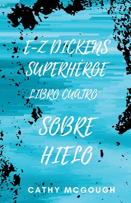E-Z Dickens Superhéroe Libro Cuatro: Sobre Hielo Cover Image