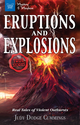 Eruptions and Explosions: True Stories: Real Tales of Violent Outbursts (Mystery and Mayhem) Cover Image