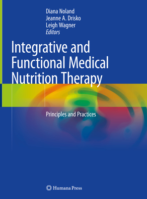 Integrative and Functional Medical Nutrition Therapy: Principles and Practices Cover Image