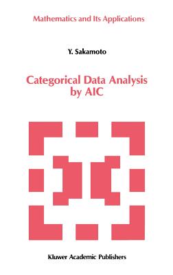 Categorical Data Analysis by Aic (Mathematics and Its Applications #7) Cover Image