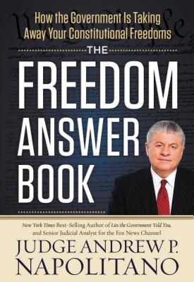 The Freedom Answer Book: How the Government Is Taking Away Your Constitutional Freedoms Cover Image