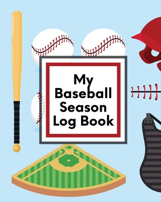 My Baseball Season Log Book: For Players Coaches Kids Youth Baseball Homerun By Trent Placate Cover Image