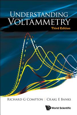 Understanding Voltammetry (Third Edition) By Richard Guy Compton, Craig E. Banks Cover Image