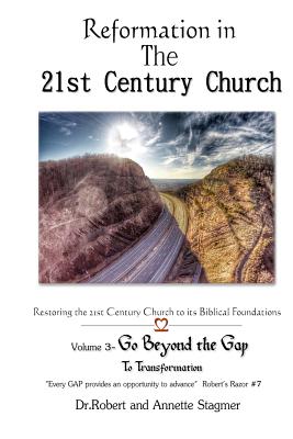 Reformation in the 21st Century Church: Volume 3 - Go Beyond the Gap By Annette Stagmer, Robert a. Stagmer Cover Image