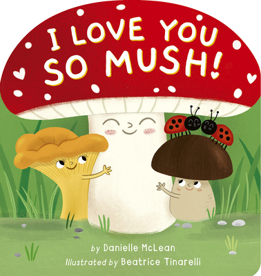 I Love You So Mush A Mushroom Friends Story Book Board book