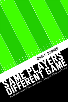 Same Players, Different Game: An Examination of the Commercial College Athletics Industry Cover Image