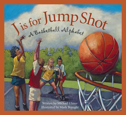 J Is for Jump Shot: A Basketball Alphabet (Sports Alphabet)