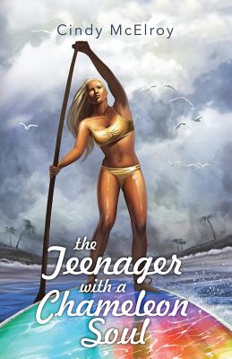 The Teenager with a Chameleon Soul By Cindy McElroy Cover Image