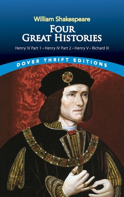 Four Great Histories: Henry IV Part I, Henry IV Part II, Henry V, and Richard III (Dover Thrift Editions: Plays)