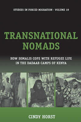 Transnational Nomads: How Somalis Cope with Refugee Life in the Dadaab Camps of Kenya (Forced Migration #19)