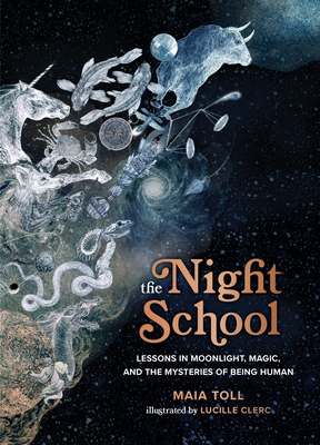 The Night School: Lessons in Moonlight, Magic, and the Mysteries of Being Human Cover Image