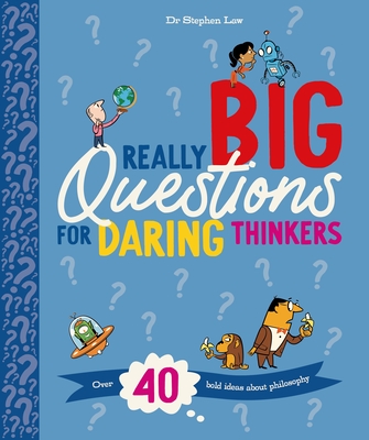 Really Big Questions For Daring Thinkers: Over 40 Bold Ideas about Philosophy (Really Really Big Questions) Cover Image
