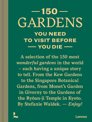 150 Gardens You Need to Visit Before You Die By Stefanie Waldek Cover Image