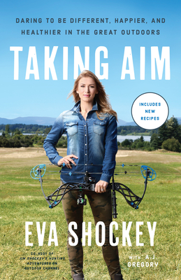 Taking Aim: Daring to Be Different, Happier, and Healthier in the Great Outdoors Cover Image