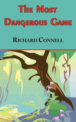 The Most Dangerous Game - Richard Connell's Original Masterpiece By Richard Connell Cover Image