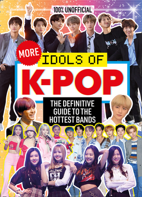 100% Unofficial: More Idols of K-Pop By Natasha Mulenga Cover Image