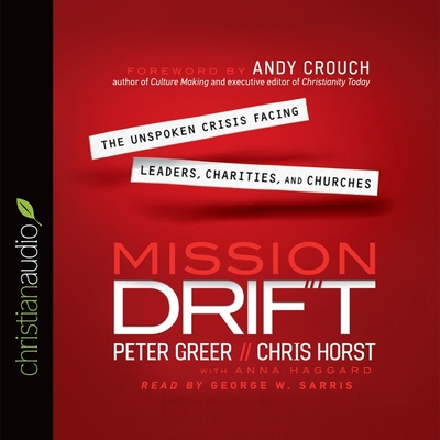 Mission Drift: The Unspoken Crisis Facing Leaders, Charities, and Churches Cover Image