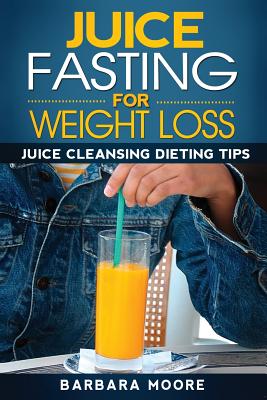 Juice Fasting For Weight Loss Juice Cleansing Dieting Tips Paperback Harvard Book Store